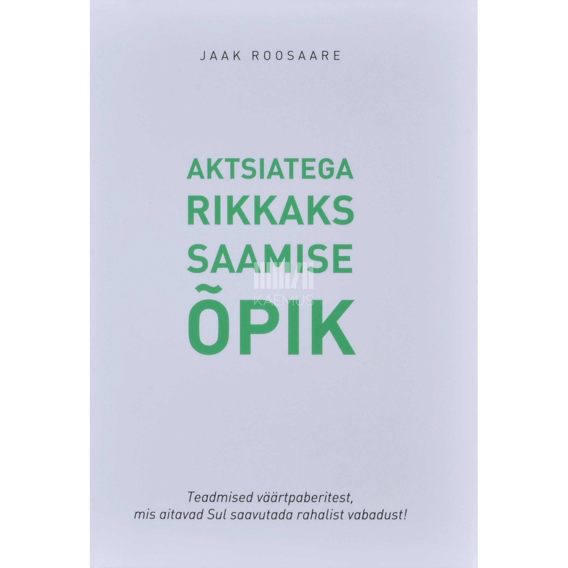 Jaak Roosaare - Aktsiatega rikkaks saamise õpik