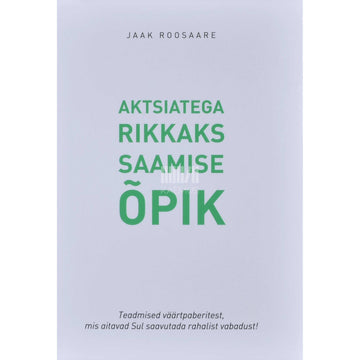 Jaak Roosaare - Aktsiatega rikkaks saamise õpik