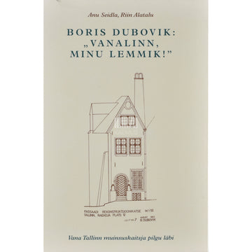 Anu Seidla. Boris Dubovik: "Vanalinn, minu lemmik!"
