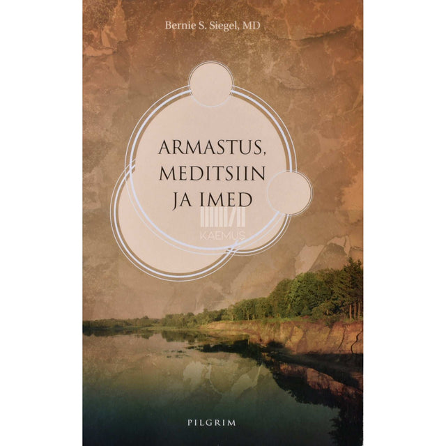 Bernie S. Siegel - Armastus, meditsiin ja imed
