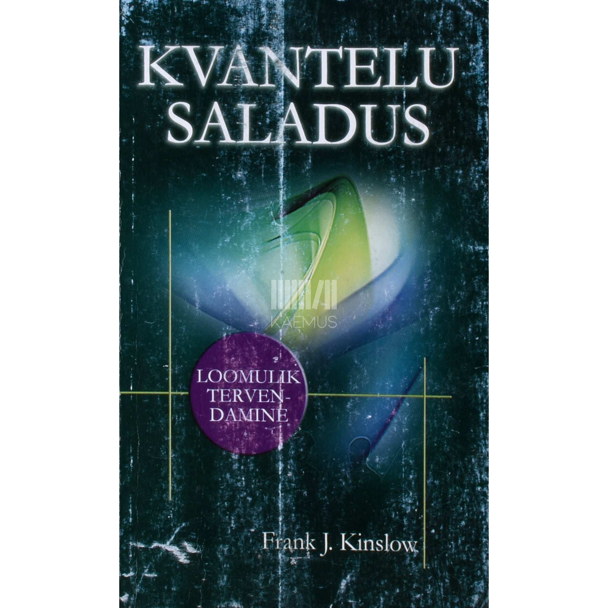Frank J. Kinslow Kvantelu saladus. Loomulik tervendamine