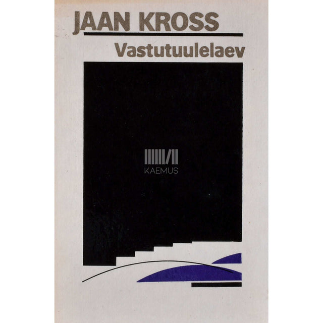 Jaan Kross - Vastutuulelaev. Bernhard Schmidti romaan