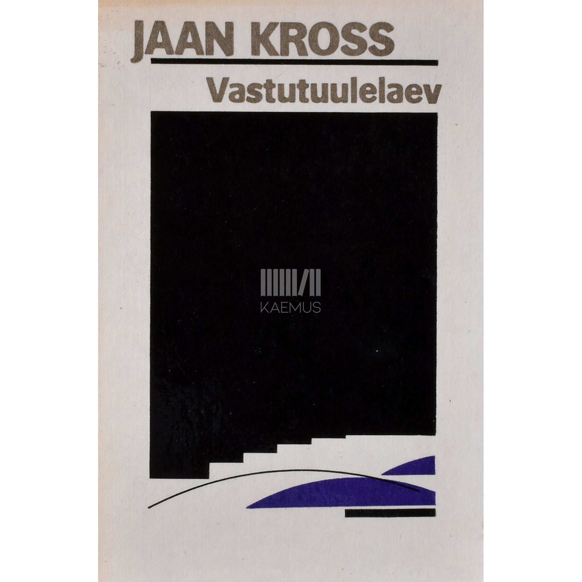Jaan Kross - Vastutuulelaev. Bernhard Schmidti romaan
