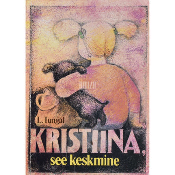 Leelo Tungal - Kristiina, see keskmine