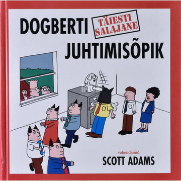 Scott Adams - Dogberti täiesti salajane juhtimisõpik