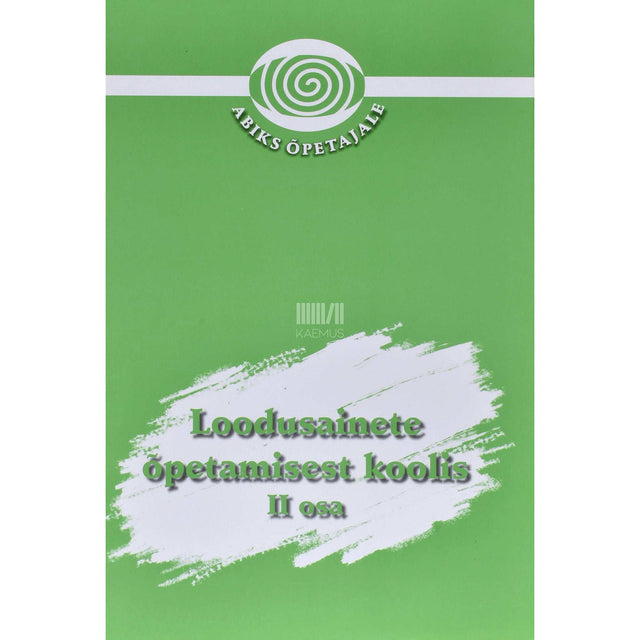 Kaemus - Loodusainete õpetamisest koolis 2. osa