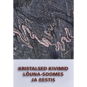 Kaemus - Kristalsed kivimid Lõuna-Soomes ja Eestis