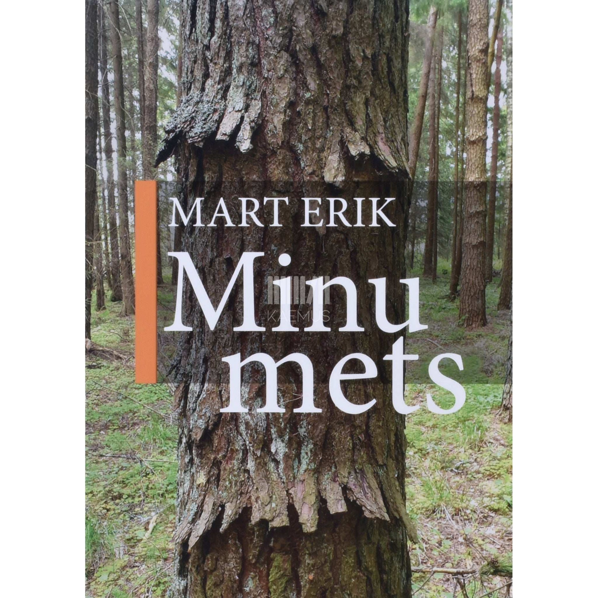 Mart Erik - MINU METS. Metsa tõde ja metsa õigus