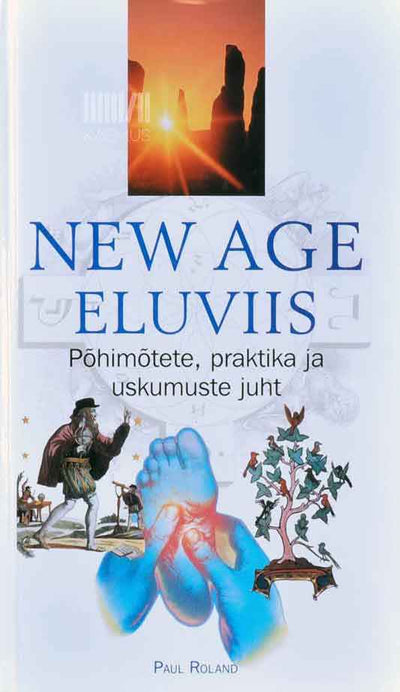 New Age eluviis. Põhimõtete, praktika ja uskumuste juht - Kaemus