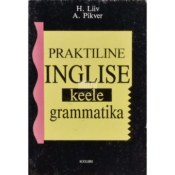 Heino Liiv, Ann Pikver - Praktiline inglise keele grammatika