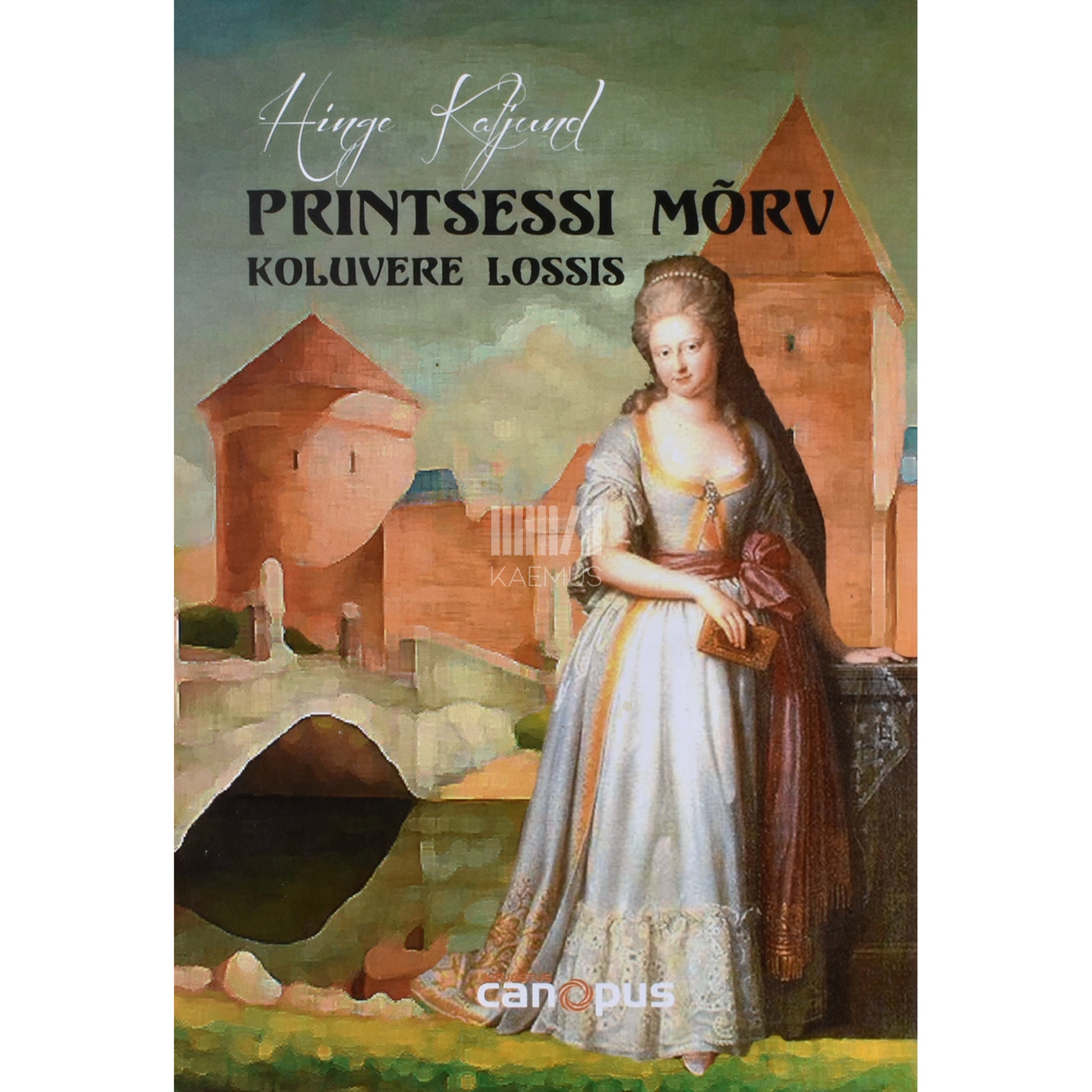 Hinge Kaljund. Printsessi mõrv Koluvere lossis