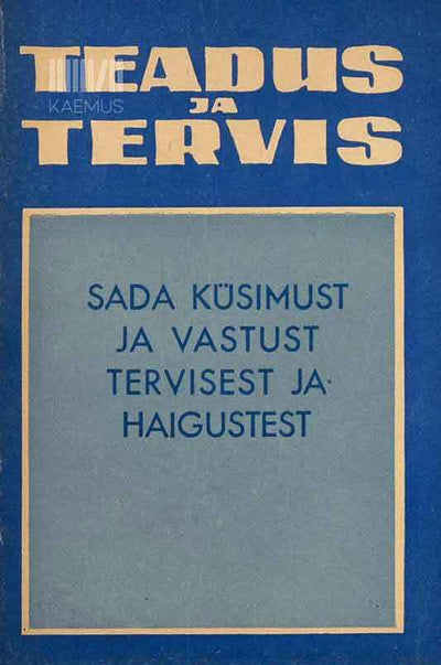 Sada küsimust ja vastust tervisest ja haigustest - Kaemus