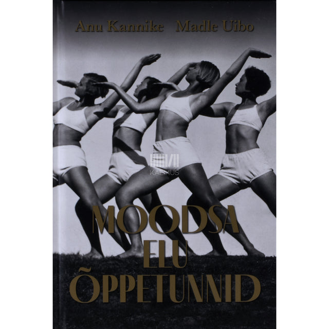 Anu Kannike|Madle Uibo. Moodsa elu õppetunnid