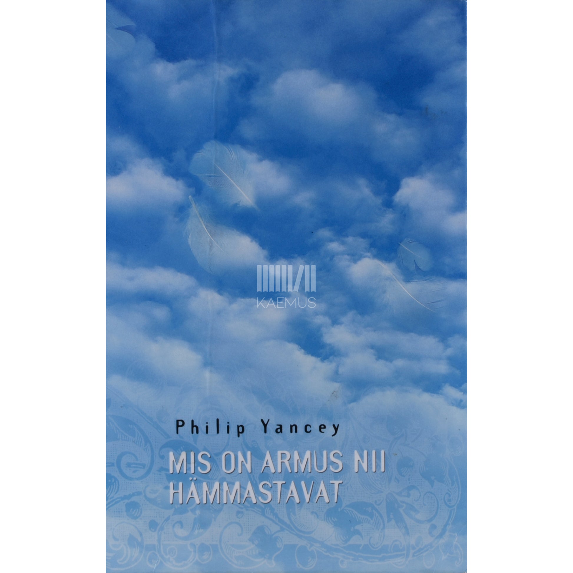 Philip Yancey. Mis on armus nii hämmastavat