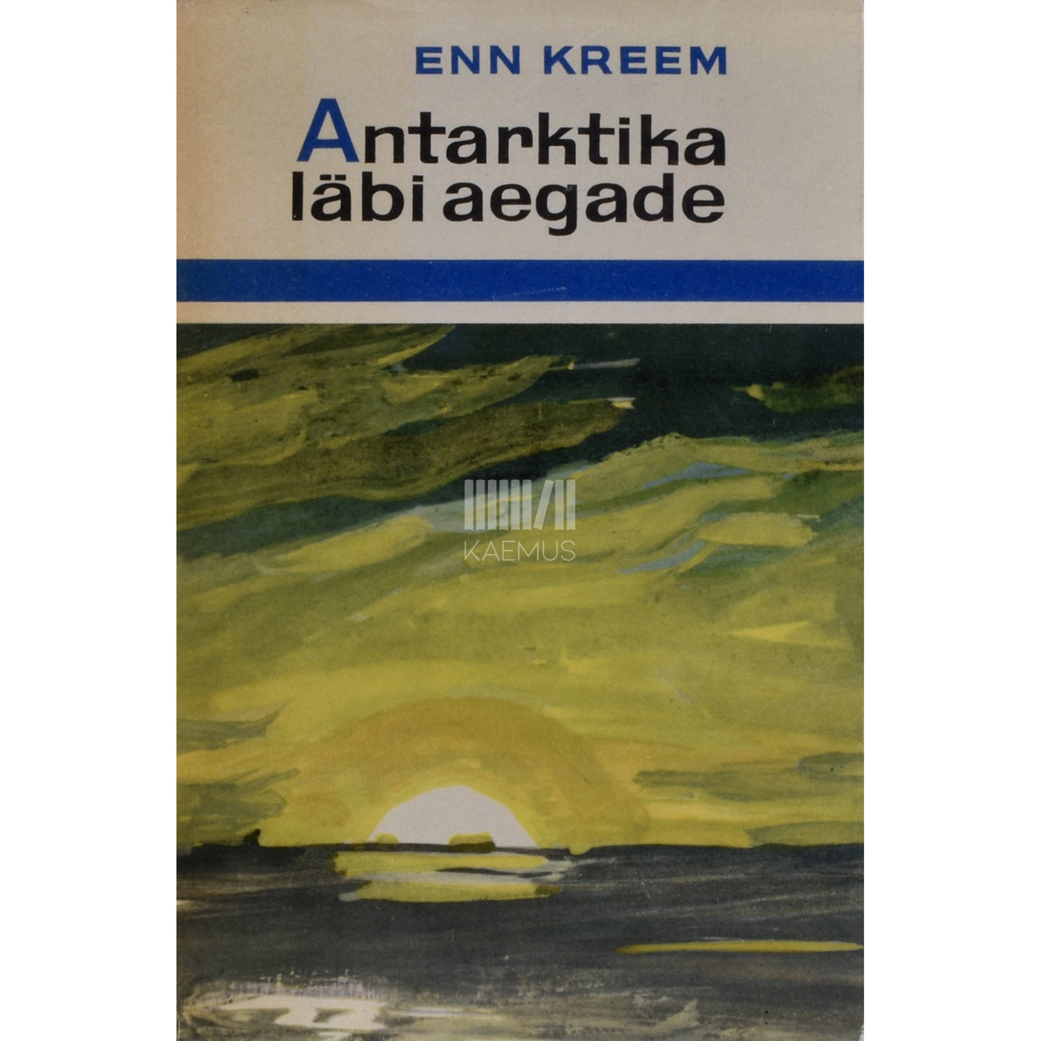 Enn Kreem Antarktika läbi aegade