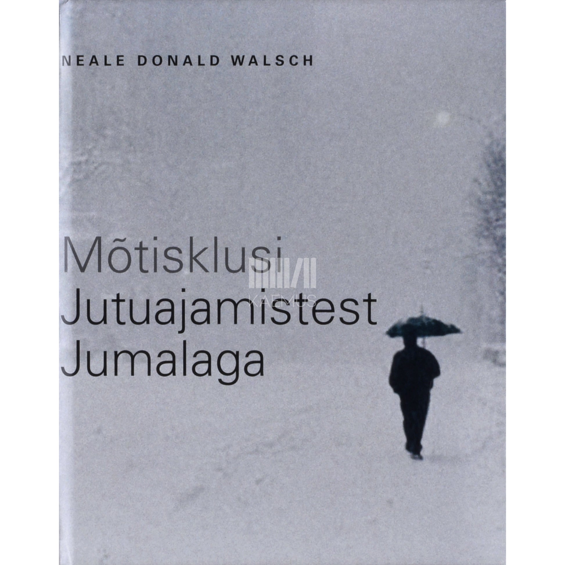 Neale Donald Walsch. Mõtisklusi "Jutuajamistest Jumalaga"
