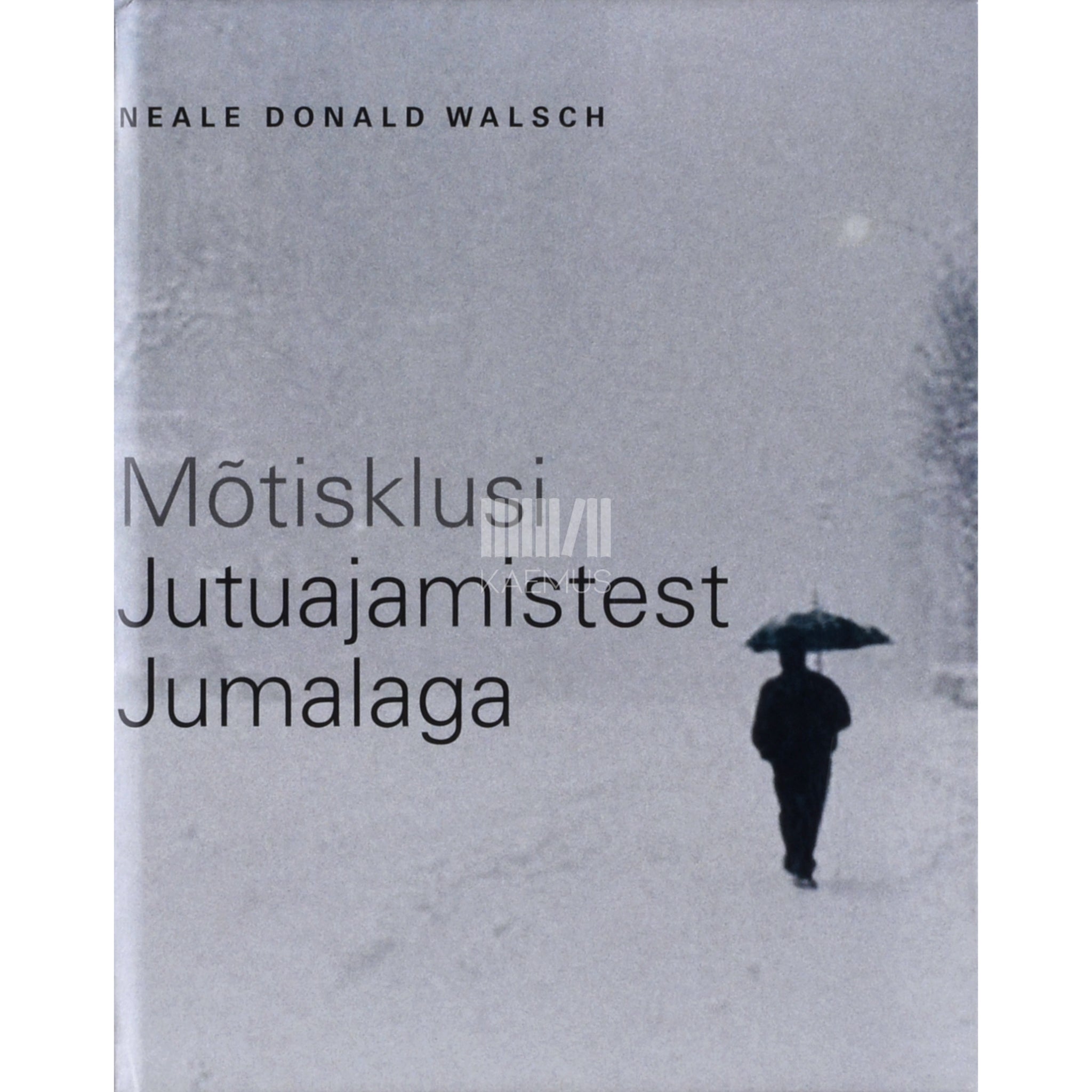 Neale Donald Walsch Mõtisklusi "Jutuajamistest Jumalaga"
