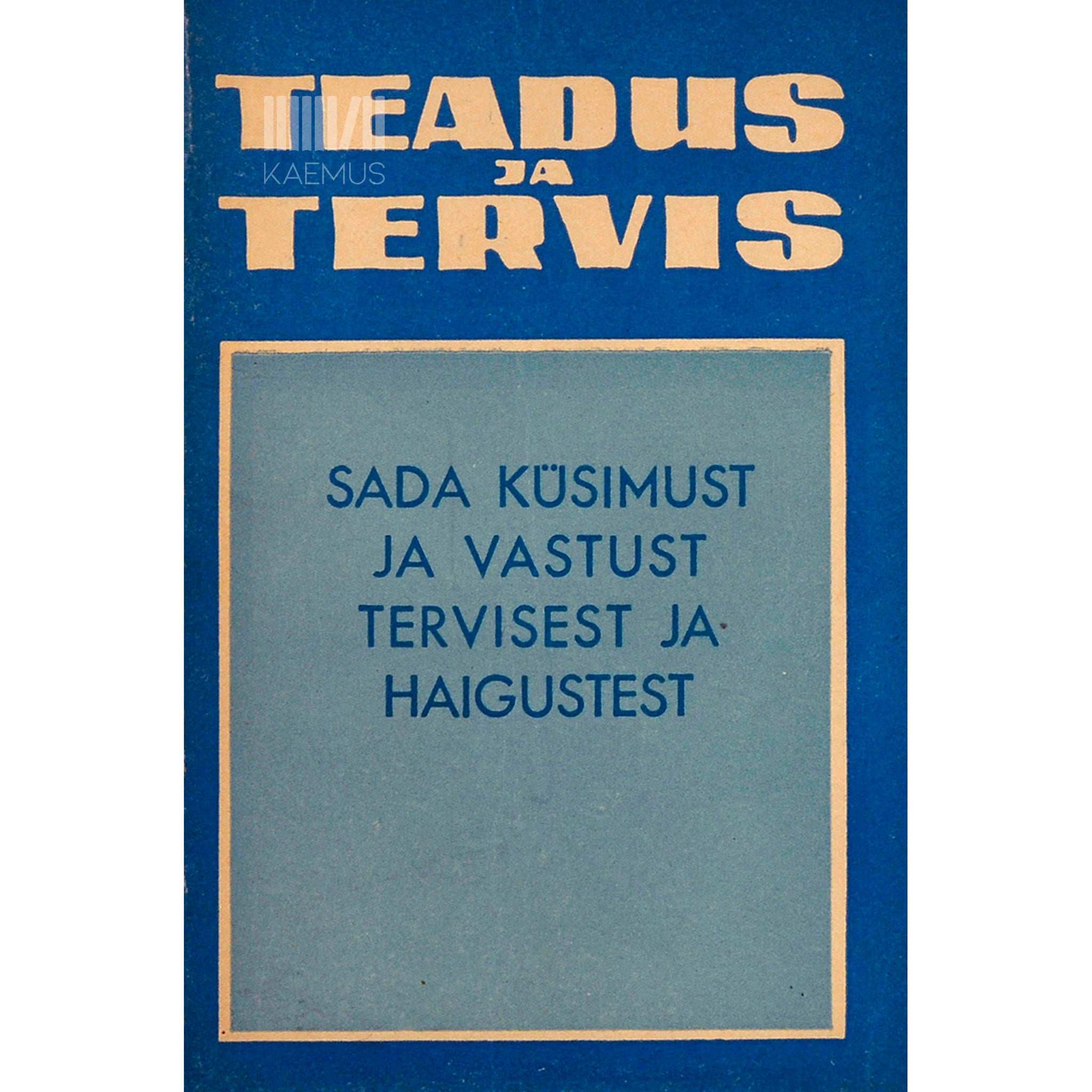 … Sada küsimust ja vastust tervisest ja haigustest