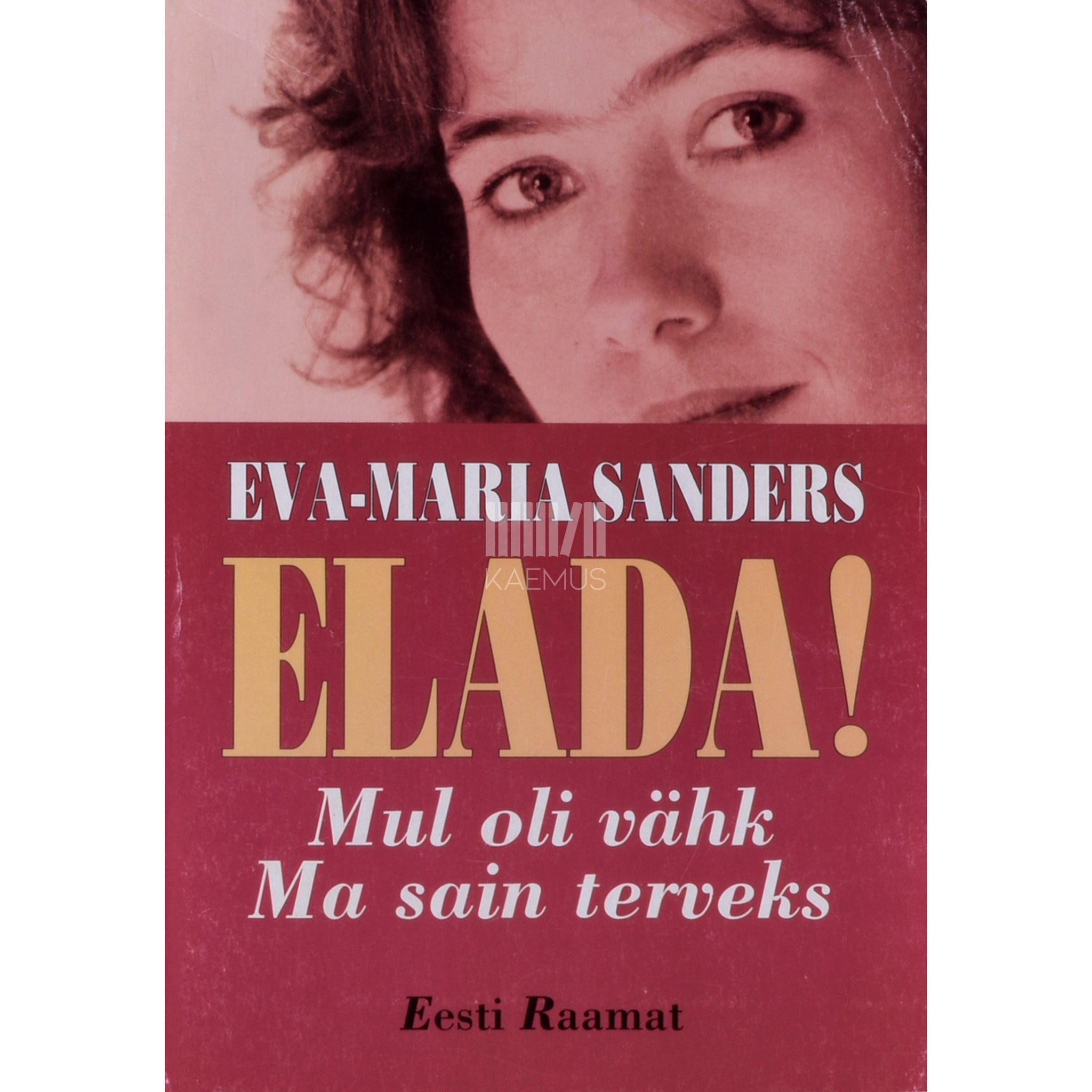 Eva-Maria Sanders Elada! Mul oli vähk. Ma sain terveks