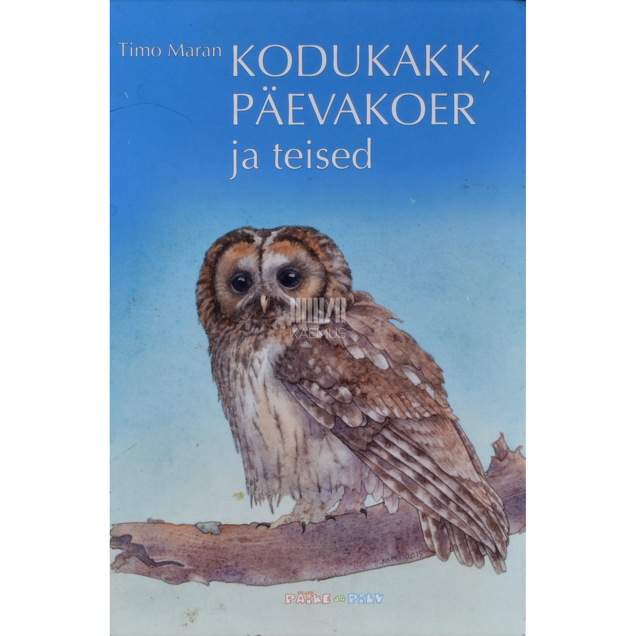 Timo Maran Kodukakk, päevakoer ja teised