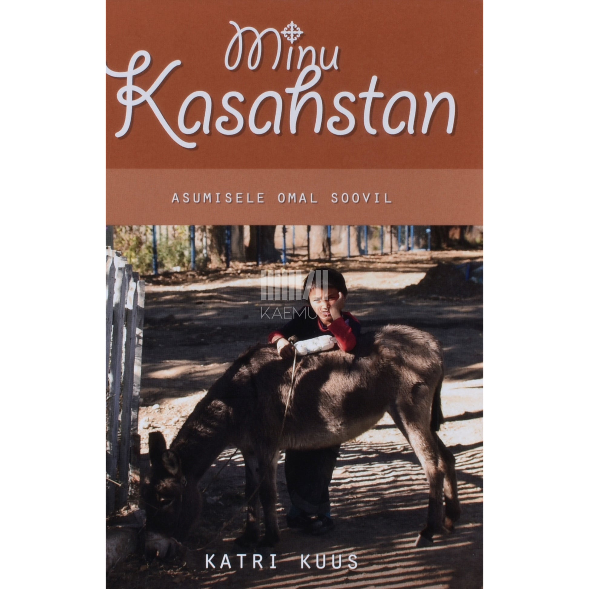 Katri Kuus. Minu Kasahstan. Asumisele omal soovil