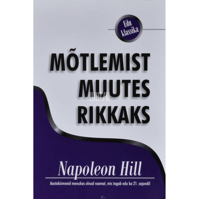 Napoleon Hill. Mõtlemist muutes rikkaks