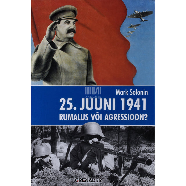 Mark Solonin. 25. juuni 1941: rumalus või agressioon?