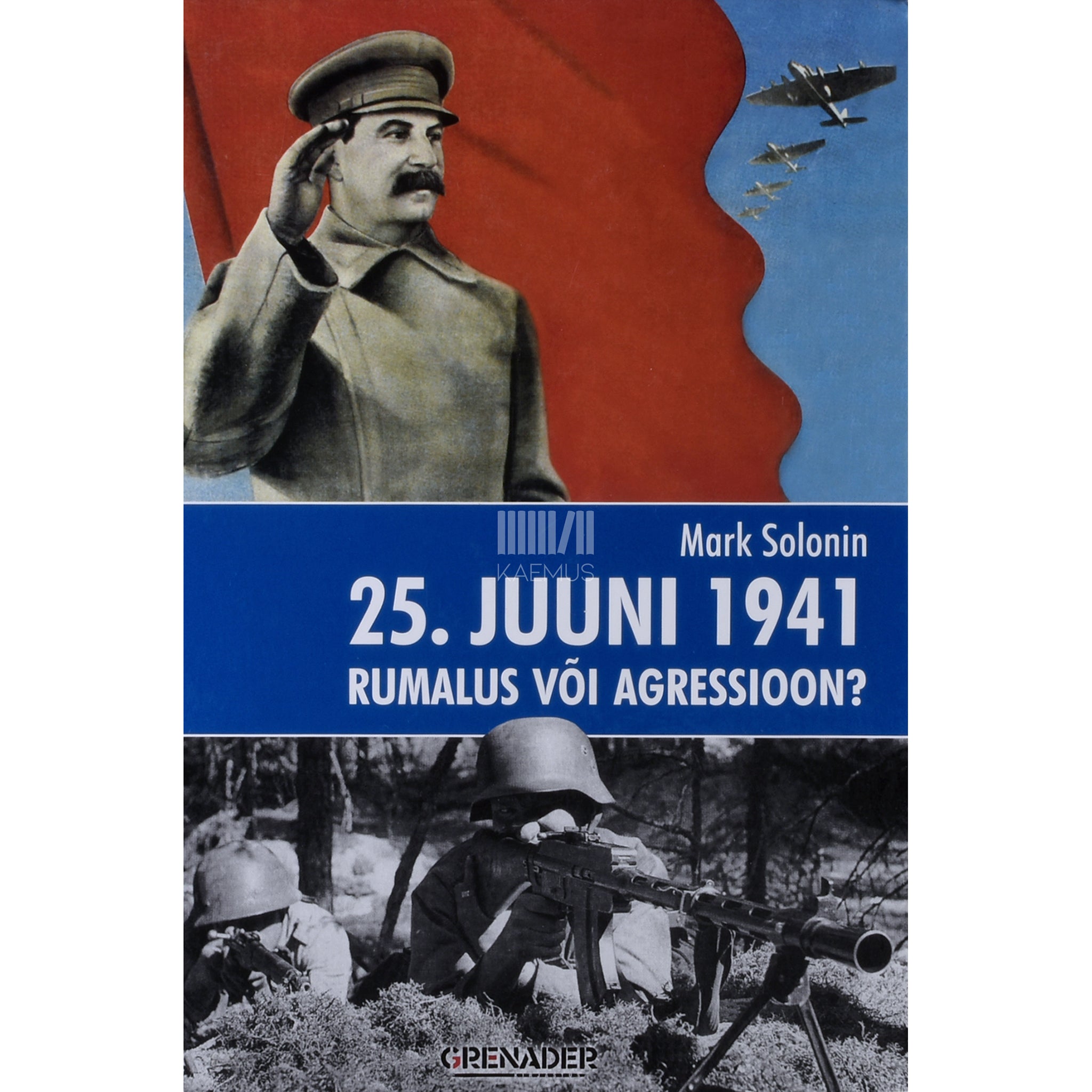 Mark Solonin. 25. juuni 1941: rumalus või agressioon?