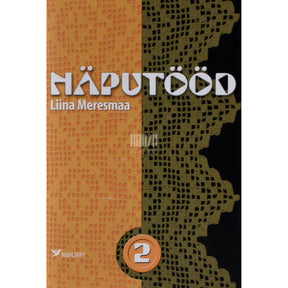 Liina Meresmaa Näputööd. Heegeldatud äärepitsid 2. osa