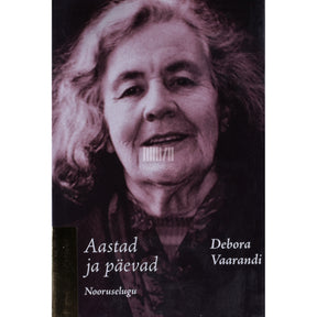 Debora Vaarandi Aastad ja päevad. Nooruselugu