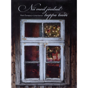 Piret Õunapuu Nii meil jõulud tuppa toodi