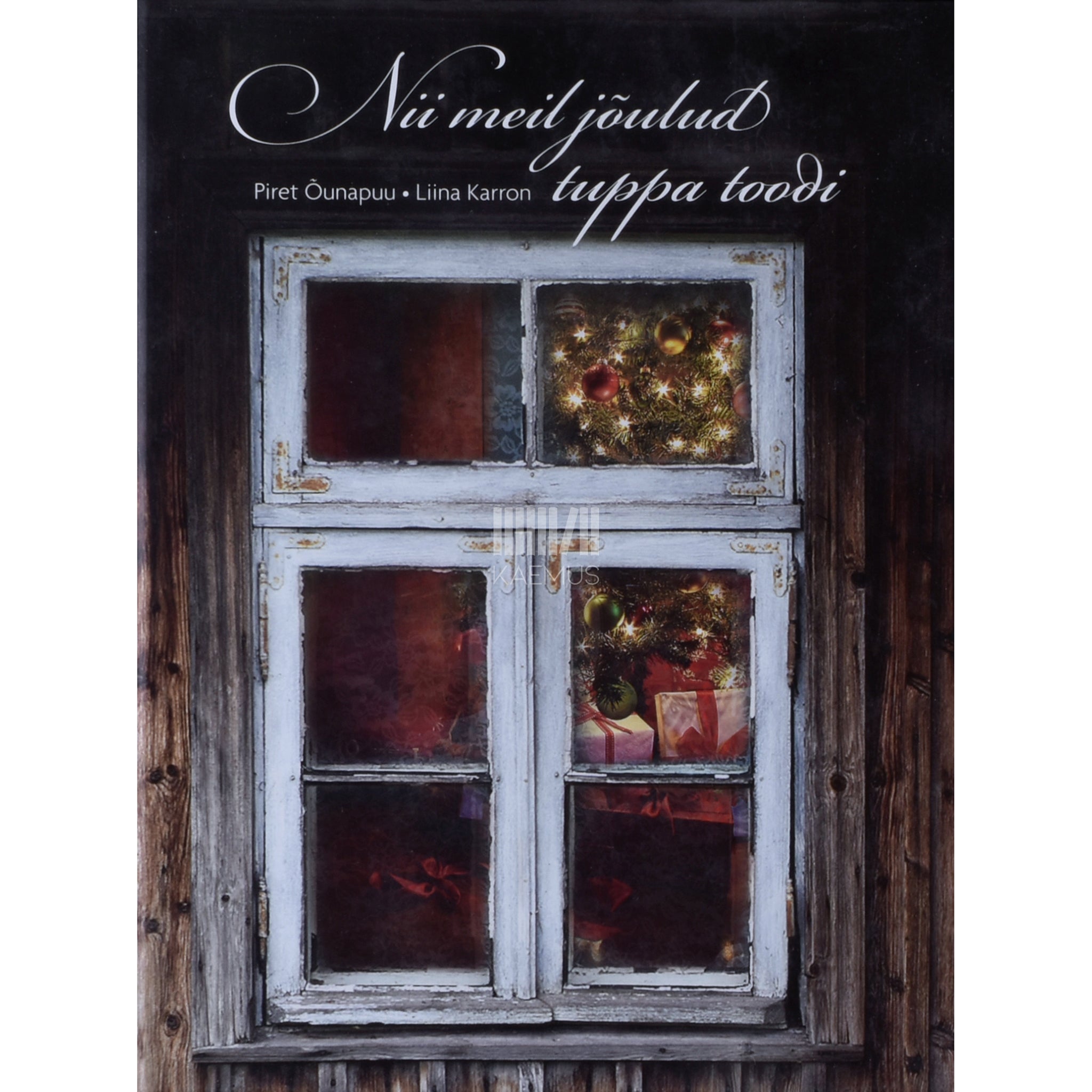 Piret Õunapuu Nii meil jõulud tuppa toodi