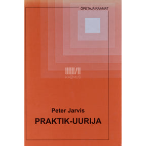 Peter Jarvis Praktik-uurija. Praktikast teooriani