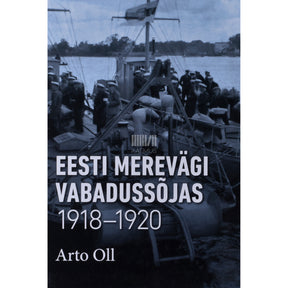Arto Oll Eesti merevägi Vabadussõjas 1918-1920
