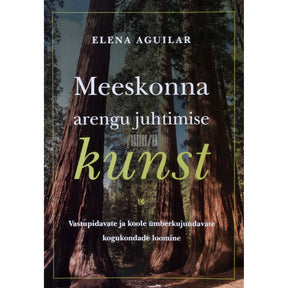 Elena Aguilar Meeskonna arengu juhtimise kunst