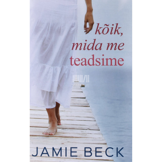 Jamie Beck. Kõik, mida me teadsime