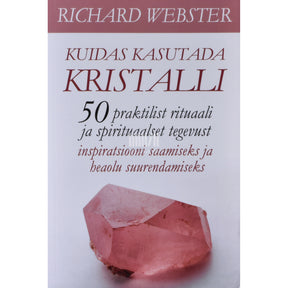 Richard Webster Kuidas kasutada kristalli