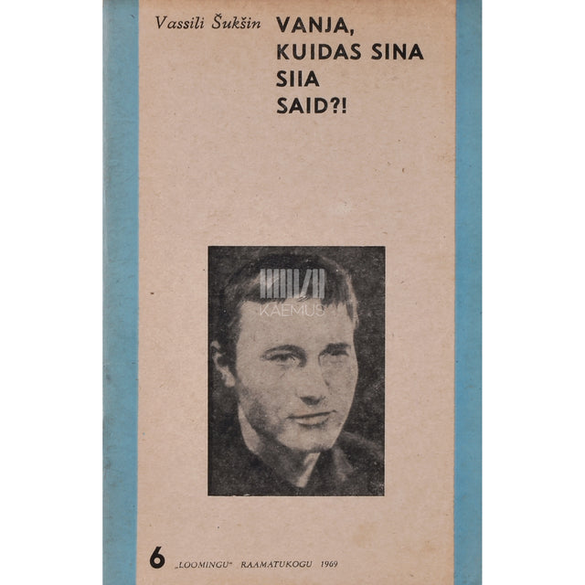 Vassili Šukšin. Vanja, kuidas sina siia said?!