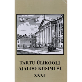 ... Tartu Ülikooli ajaloo küsimusi XXXI