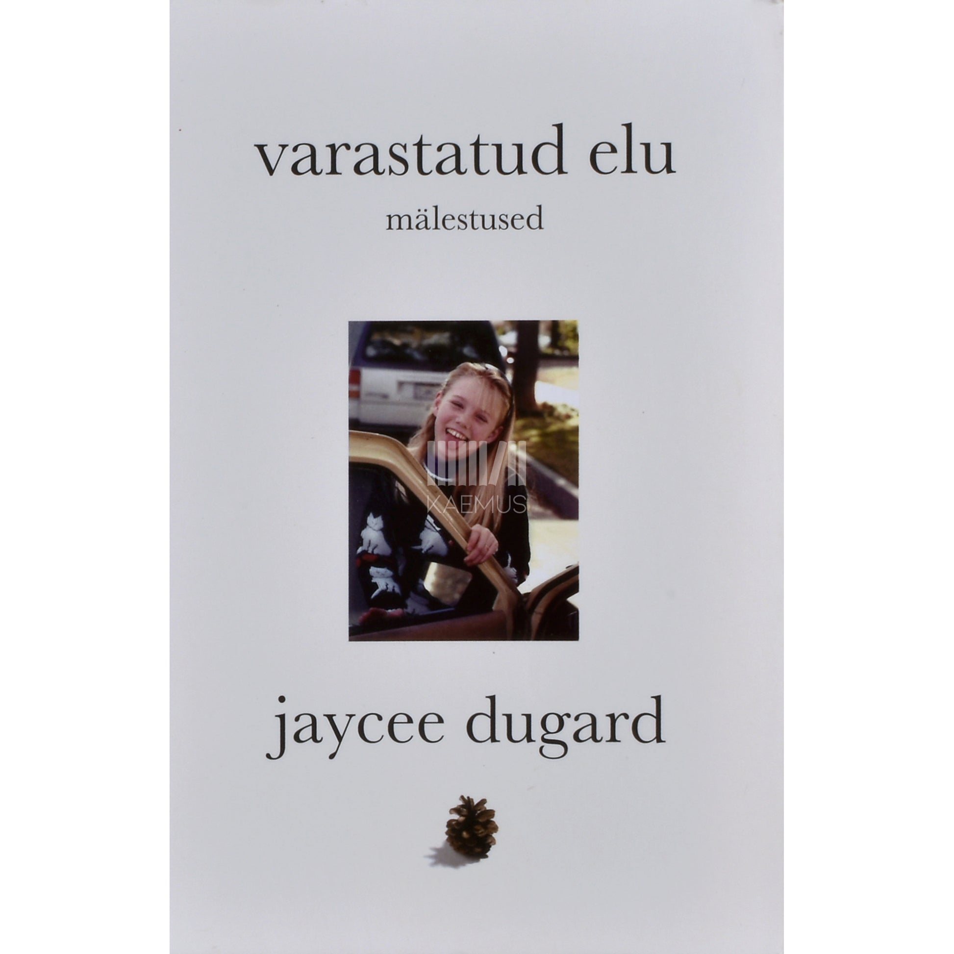 Jaycee Dugard. Varastatud elu. Mälestused