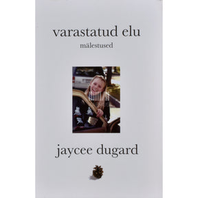 Jaycee Dugard Varastatud elu. Mälestused