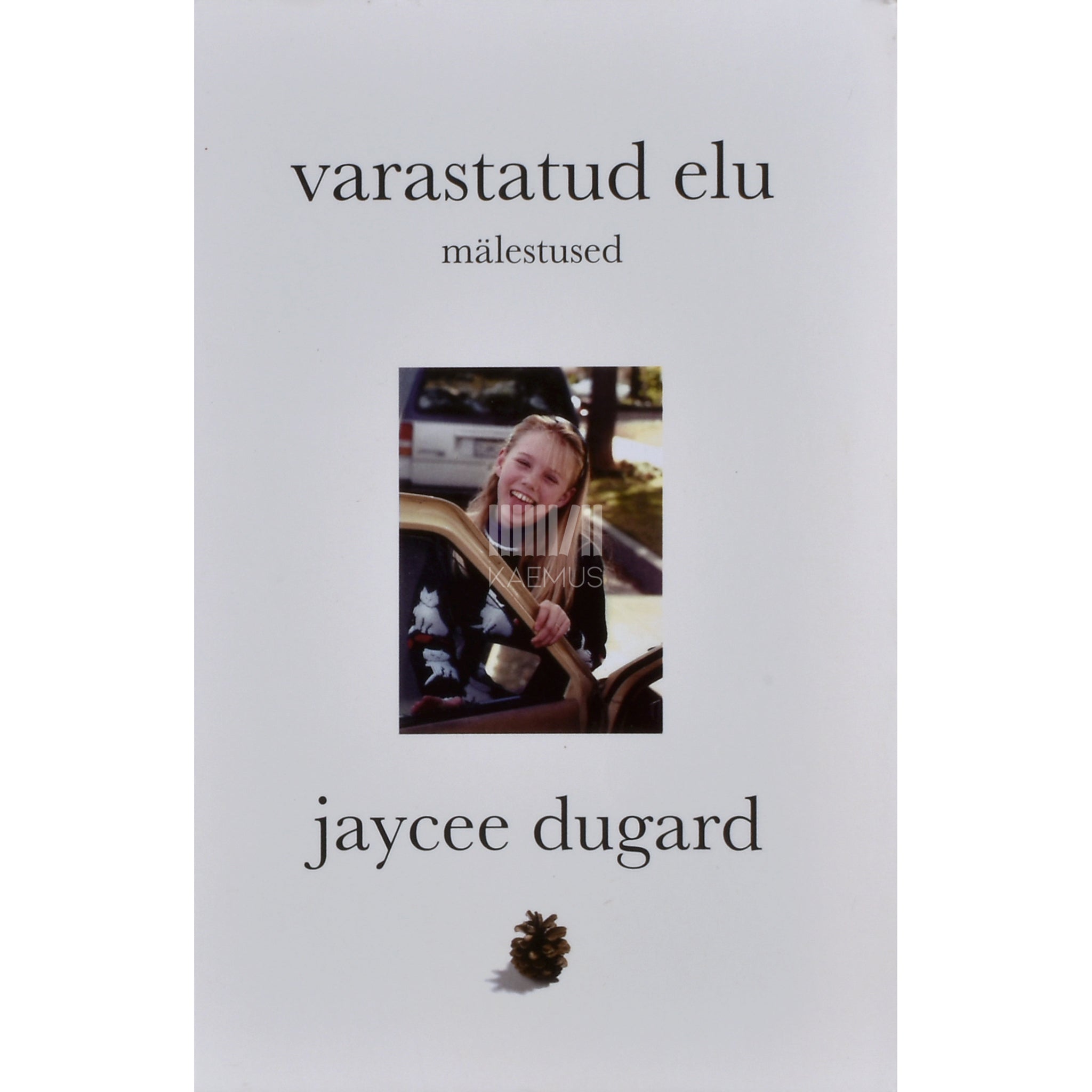 Jaycee Dugard Varastatud elu. Mälestused