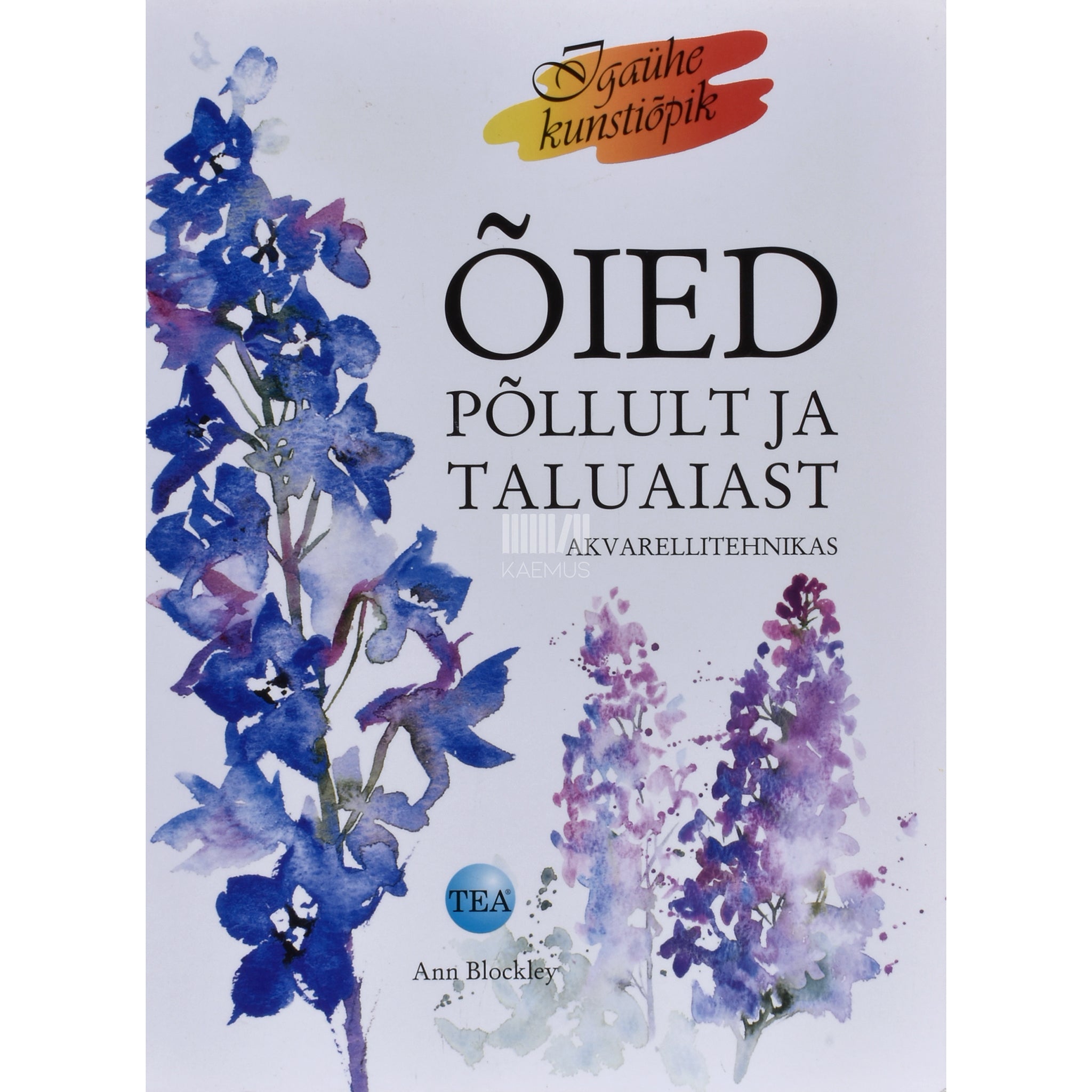 Ann Blockley Õied põllult ja taluaiast akvarellitehnikas