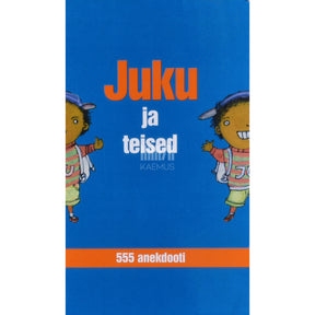 ... Juku ja teised. 555 anekdooti