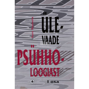 Aaro Toomela Ülevaade psühholoogiast 1. osa