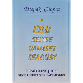 Deepak Chopra Edu seitse vaimset seadust