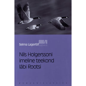 Selma Lagerlöf Nils Holgerssoni imeline teekond läbi Rootsi