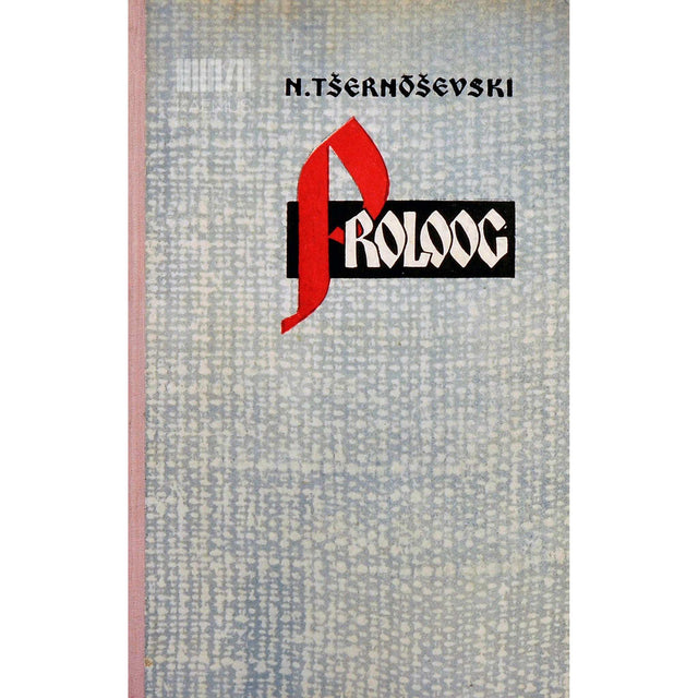 Nikolai Tšernõševski - Proloog. Romaan kuuekümnendate aastate algusest