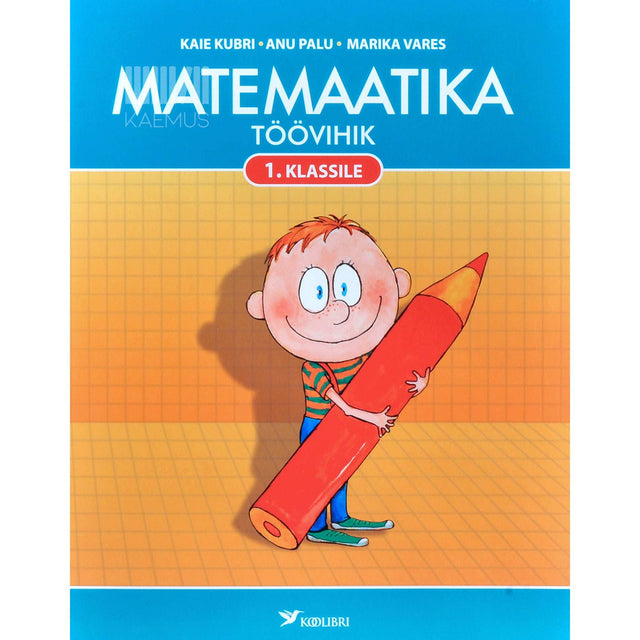 Kaie Kubri, Anu Palu, Marika Vares - Matemaatika töövihik. 1. klassile