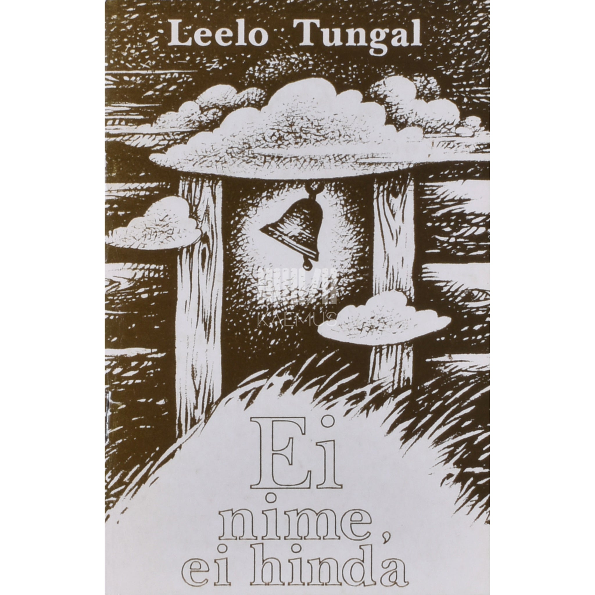 Leelo Tungal Ei nime, ei hinda. Luulet 1990-1993